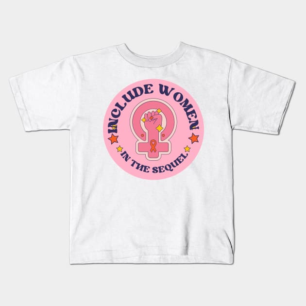 Include Women in the Sequel Kids T-Shirt by ArtShotss